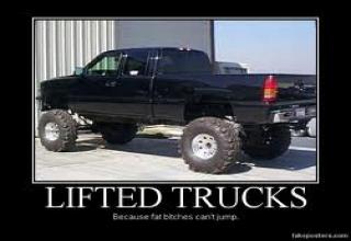 lifted trucks for all you slammed truck hatersfuck youtell your fat bitch to jump!!!