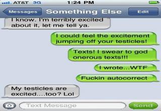 <p>Auto correct is STILL a love hate relationship... Double check before you send that next text, it could be a life saver!</p>